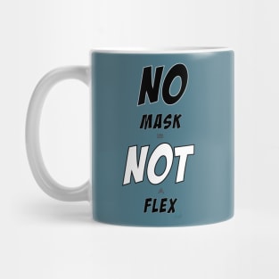 NO MASK is NOT a FLEX Mug